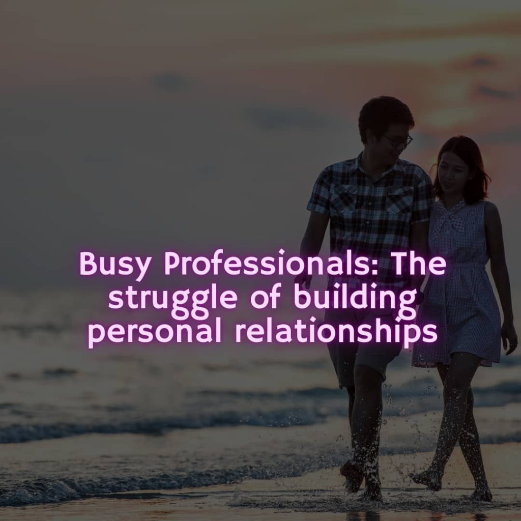 Picture for personal relationships for busy professionals